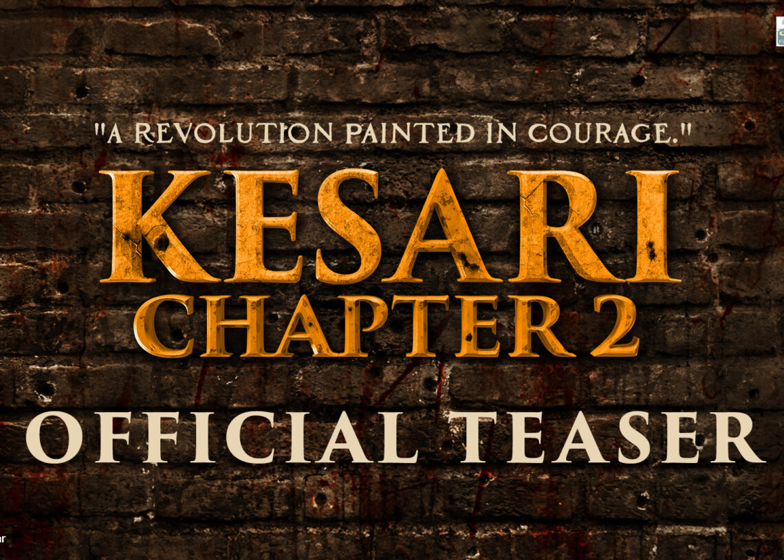‘Kesari Chapter 2: The Untold Story of Jallianwala Bagh’