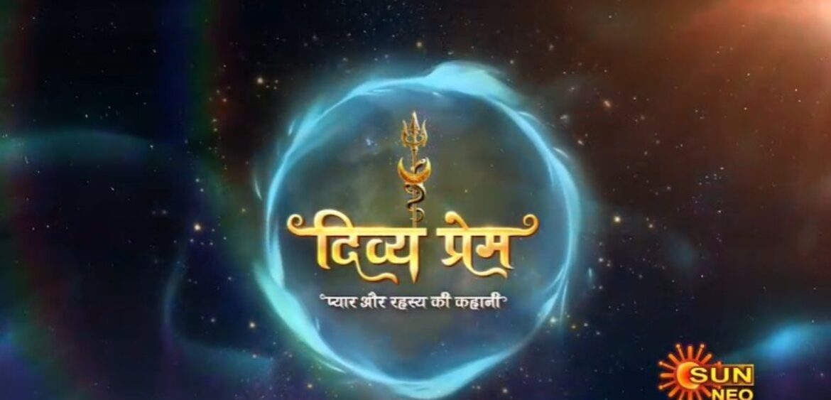‘Divya–Prem: Pyaar aur Rahasya ki Kahaani’.